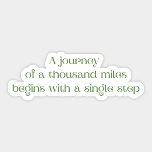 A journey of a thousand miles begins with a single step Sticker